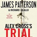 Cover Art for 9781600248535, Alex Cross's TRIAL by James Patterson, Richard Dilallo