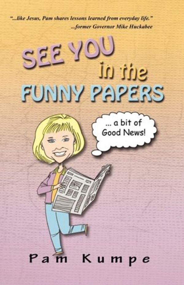 Cover Art for 9780615243269, See You in the Funny Papers by Pam Kumpe