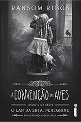 Cover Art for 9788551006238, A Convenção Das Aves - Vol. 5: (Série O lar da srta. Peregrine para crianças peculiares Vol. 5) by ransom riggs
