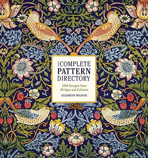 Cover Art for B07B8PKKWV, The Complete Pattern Directory: 1500 Designs from All Ages and Cultures by Elizabeth Wilhide