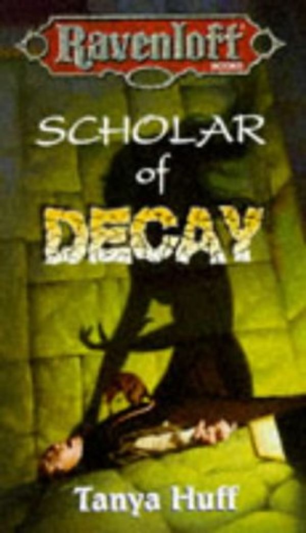 Cover Art for 9780786902064, Scholar of Decay by Tanya Huff