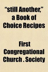 Cover Art for 9781151827302, Still Another, a Book of Choice Recipes by First Congregational Church Society