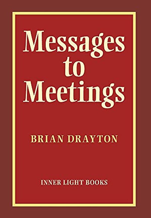 Cover Art for 9781737011200, Messages to Meetings by Brian Drayton
