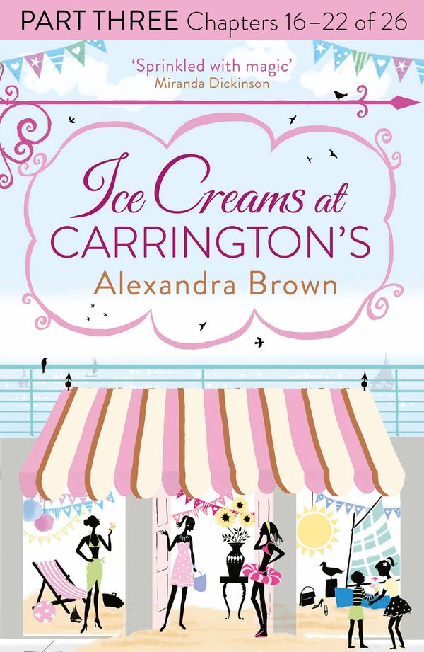 Cover Art for 9780007597192, Ice Creams at Carrington’s: Part Three, Chapters 16–22 of 26 by Alexandra Brown