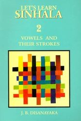 Cover Art for 9789559817710, Let's Learn Sinhala: Vowels and Their Strokes - Script and Roman - With Sinhala-English Wordlist - Script v. 2 by J. B. Disanayaka