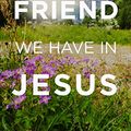 Cover Art for 9781682162507, What a Friend We Have in Jesus (Pack of 25) by Crossway Books
