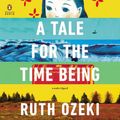 Cover Art for 9781101605301, A Tale for the Time Being by Ruth Ozeki