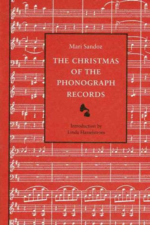 Cover Art for 9780803292420, The Christmas of the Phonograph Records by Mari Sandoz