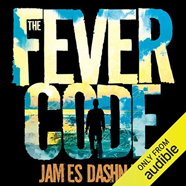 Cover Art for B01IRWCKM8, The Fever Code: The Maze Runner, Book 5 by James Dashner