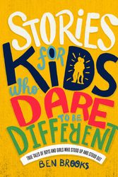 Cover Art for 9781787476523, Stories for Kids Who Dare to be Different by Ben Brooks