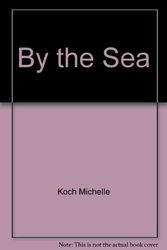 Cover Art for 9780688095499, By the Sea by Michelle Koch