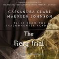 Cover Art for B015NOBA8I, The Fiery Trial: Tales from the Shadowhunter Academy, Book 8 by Cassandra Clare, Maureen Johnson