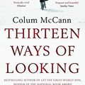 Cover Art for 9781408881699, Thirteen Ways of Looking by Colum McCann