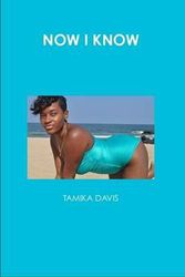 Cover Art for 9780557584468, NOW I KNOW by TAMIKA DAVIS