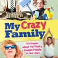 Cover Art for 9781611592771, Chicken Soup for the Soul: My Crazy Family by Amy Newmark