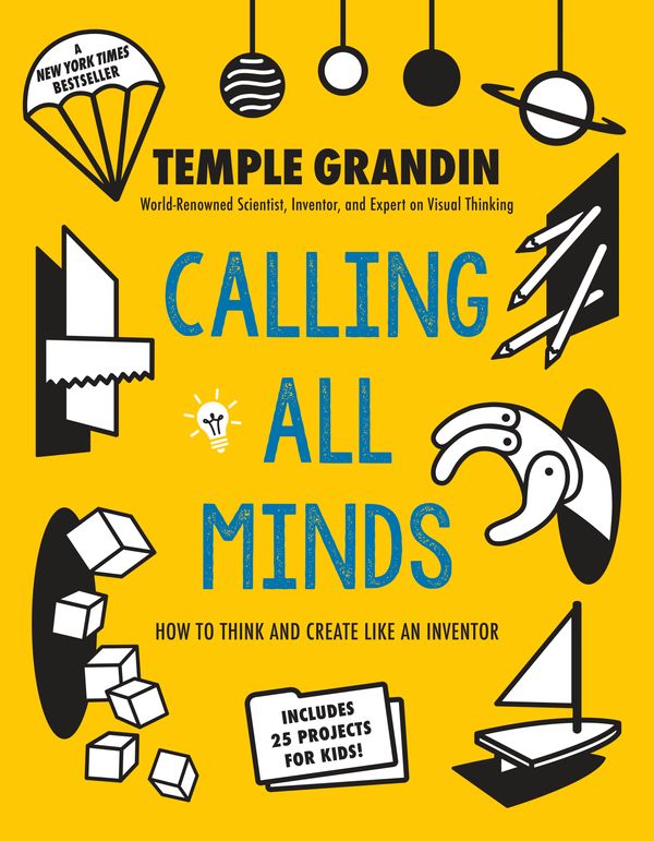 Cover Art for 9781524738228, Calling All Minds: How to Think and Create Like an Inventor by Temple Grandin