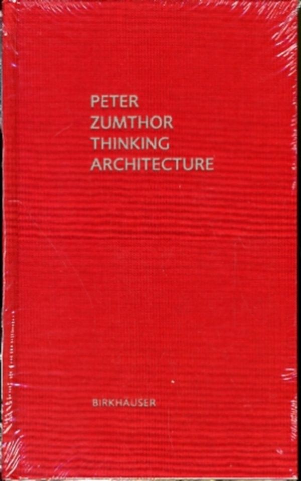 Cover Art for 9783034605854, Thinking Architecture by Peter Zumthor