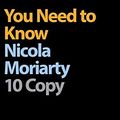 Cover Art for 9780000507778, You Need to Know 10 Copy Pack by Moriarty, Nicola