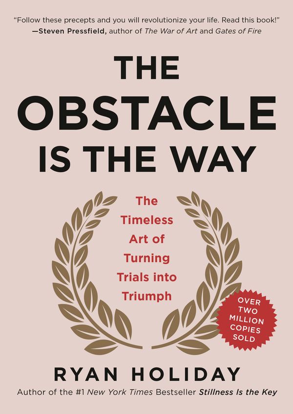 Cover Art for 9781591846352, The Obstacle Is the Way by Ryan Holiday