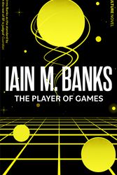 Cover Art for 9780356521640, The Player Of Games: A Culture Novel by Iain M. Banks