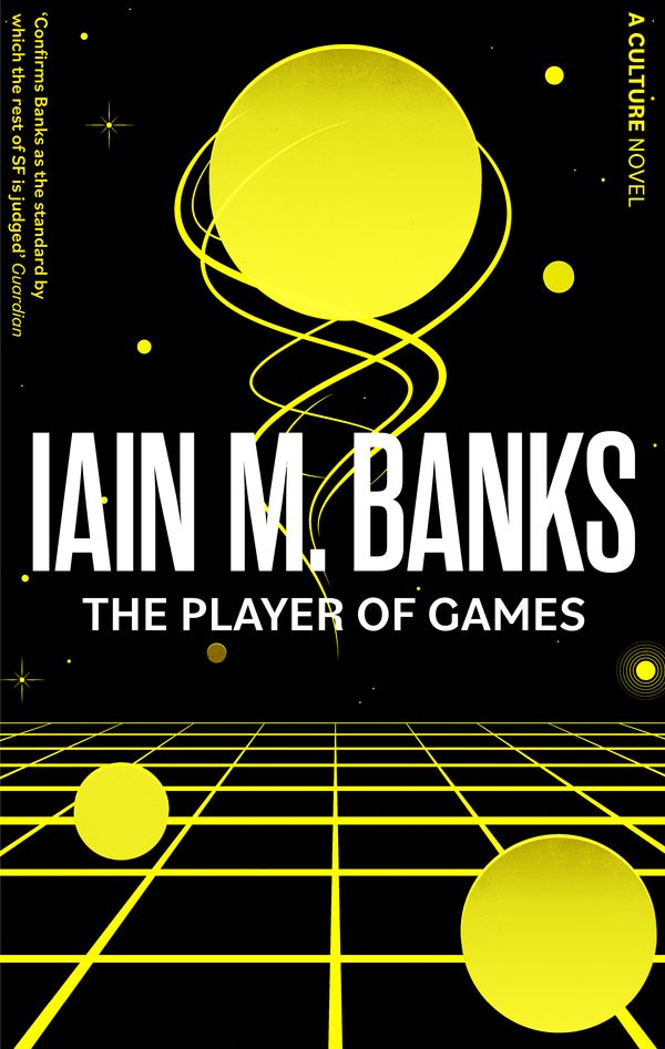 Cover Art for 9780356521640, The Player Of Games: A Culture Novel by Iain M. Banks