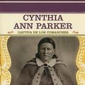 Cover Art for 9780823942251, Cynthia Ann Parker by Tracie Egan