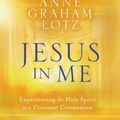 Cover Art for 9780310117353, Jesus in Me Study Guide: Experiencing the Holy Spirit as a Constant Companion by Anne Graham Lotz