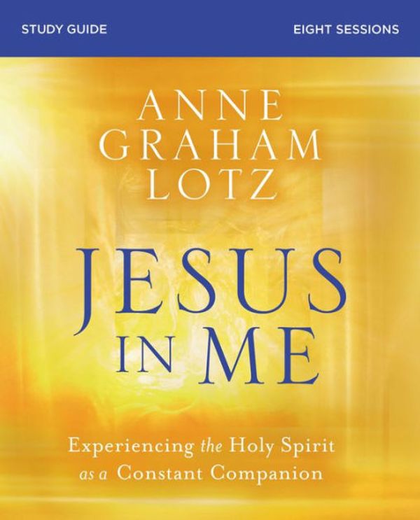 Cover Art for 9780310117353, Jesus in Me Study Guide: Experiencing the Holy Spirit as a Constant Companion by Anne Graham Lotz
