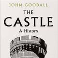 Cover Art for 9780300251906, The Castle: A History by John Goodall