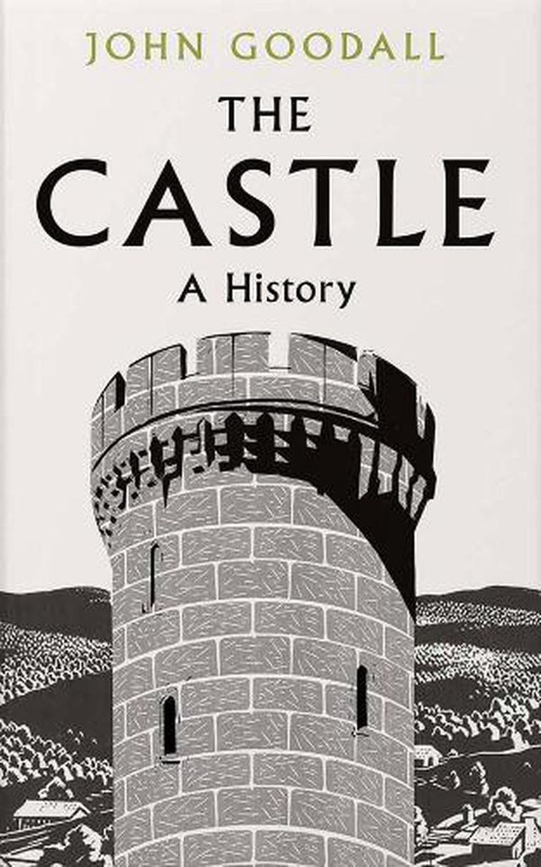 Cover Art for 9780300251906, The Castle: A History by John Goodall
