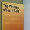 Cover Art for 9780865313378, Women of Rural Asia by Robert Orr Whyte