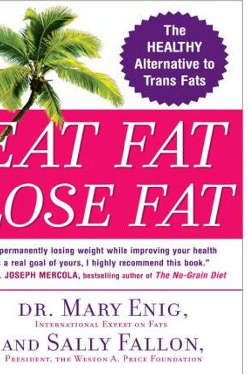 Cover Art for 9781429511674, Eat Fat, Lose Fat by Sally Fallon