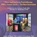 Cover Art for 9781433810299, Three Approaches to Psychotherapy with a Female Client by Judith S. Beck