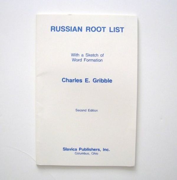 Cover Art for 9780893575243, Russian Root List: With a Sketch of Word Formation, 2nd Edition by Gribble, Charles E.