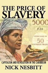 Cover Art for 9780813947099, The Price of Slavery: Capitalism and Revolution in the Caribbean by Nick Nesbitt