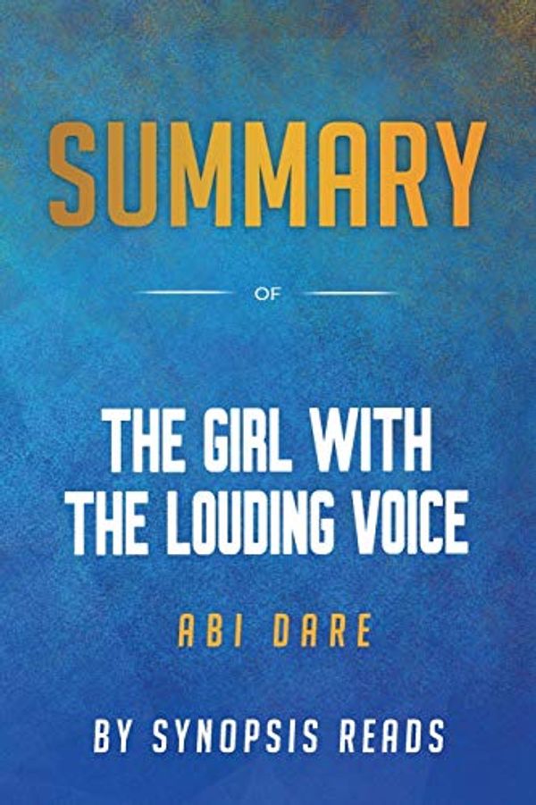 Cover Art for 9798616591135, Summary of The Girl with the Louding Voice by Abi Daré by Synopsis Reads