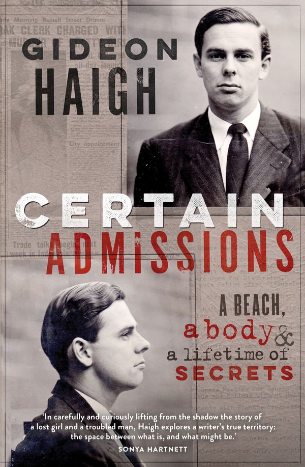 Cover Art for 9780670078318, Certain Admissions: A Beach, a Body and a Lifetime of Secrets by Gideon Haigh