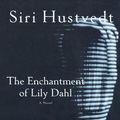 Cover Art for 9780312423391, The Enchantment of Lily Dahl by Siri Hustvedt