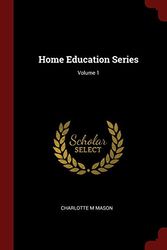 Cover Art for 9781375905879, Home Education Series; Volume 1 by Charlotte M. Mason