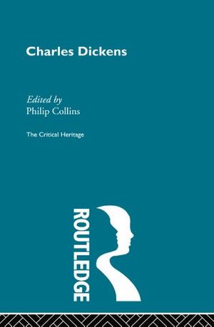 Cover Art for 9780415568753, Charles Dickens: The Critical Heritage by Philip Collins (editor)