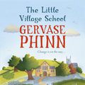 Cover Art for 9781848949409, The Little Village School: A Little Village School Novel by Gervase Phinn