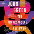 Cover Art for B08GKXT22R, The Anthropocene Reviewed by John Green