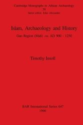 Cover Art for 9780860548324, Islam, Archaeology and History: The Gao Region of Mali, AD 900-1250 (British Archaeological Reports (BAR) International) by Timothy Insoll