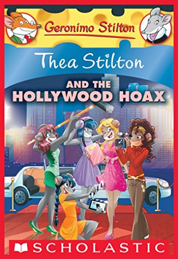 Cover Art for B01788P4W0, Thea Stilton and the Hollywood Hoax: A Geronimo Stilton Adventure (Thea Stilton #23) by Thea Stilton