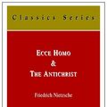 Cover Art for 9780875862811, Ecce Homo, and the Antichrist: How One Becomes What One is/a curse on Christianity by Friedrich Nietzsche