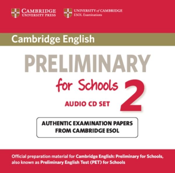 Cover Art for 9781107603110, Cambridge English Preliminary for Schools 2 Audio CDs (2): Authentic Examination Papers from Cambridge ESOL (PET Practice Tests) by Cambridge ESOL