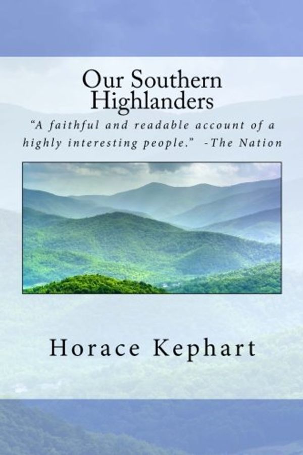 Cover Art for 9781539698814, Our Southern Highlanders by Horace Kephart