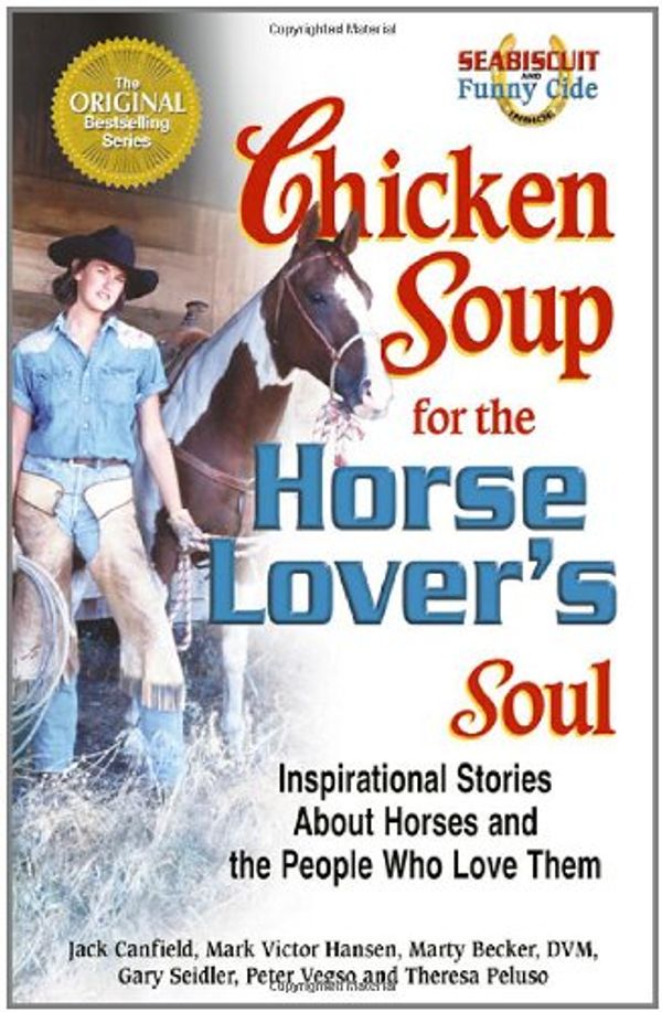 Cover Art for 9780757300981, Chicken Soup for the Horse Lover’s Soul: Inspirational Stories about Horses and the People Who Love Them by Jack Canfield