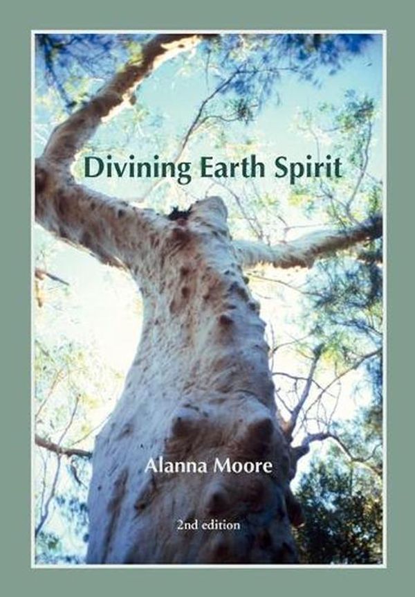 Cover Art for 9780646217000, Divining Earth Spirit by Alanna Moore