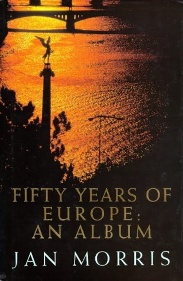 Cover Art for 9780670863877, Fifty Years of Europe: An Album Hb by Jan Morris